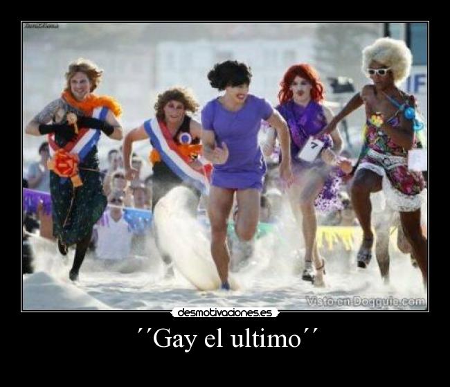 ´´Gay el ultimo´´ - 