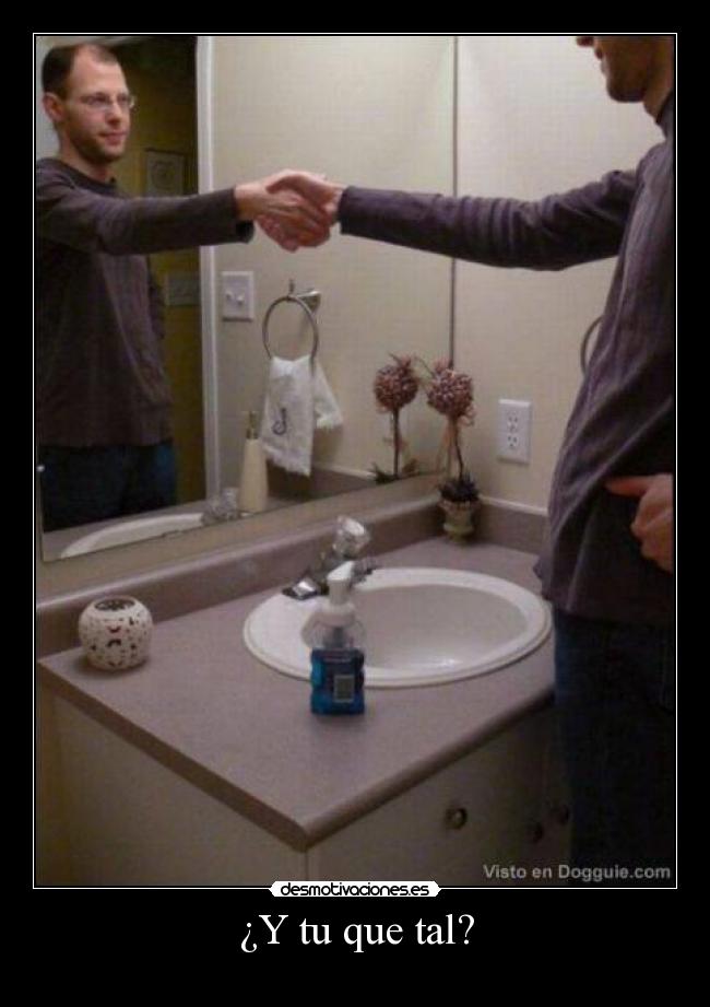 ¿Y tu que tal? -