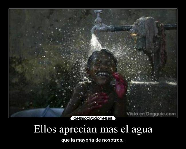 Ellos aprecian mas el agua - 
