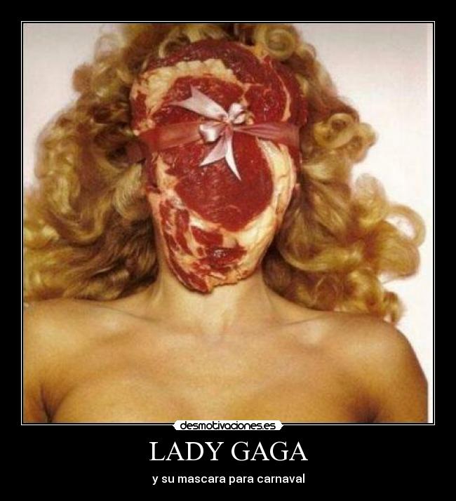 carteles lady gaga carne fail mascara desmotivaciones