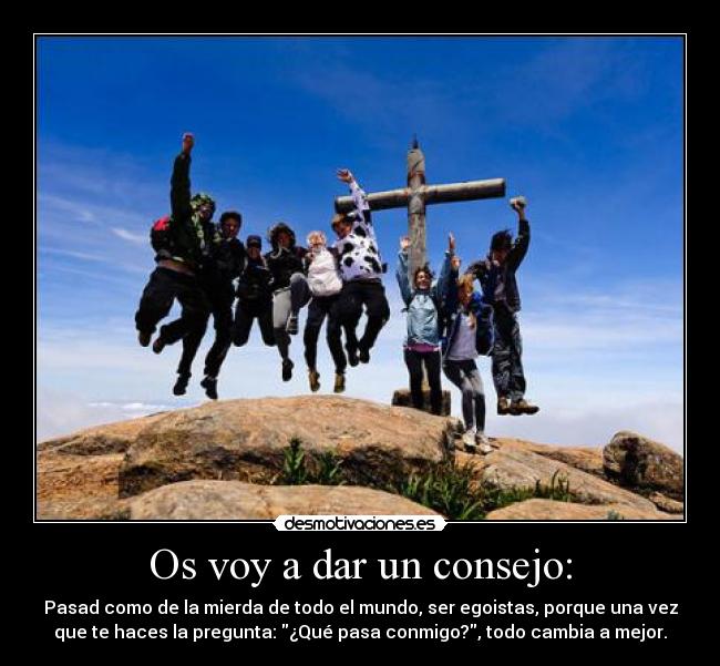 Os voy a dar un consejo: -