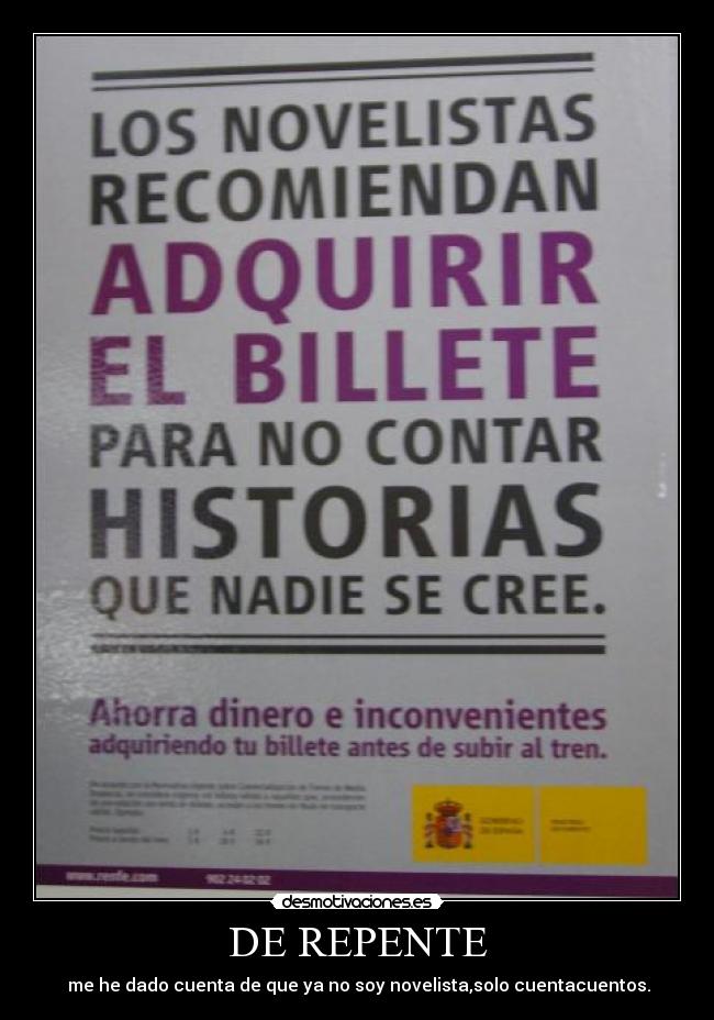 DE REPENTE -  me he dado cuenta de que ya no soy novelista,solo cuentacuentos.