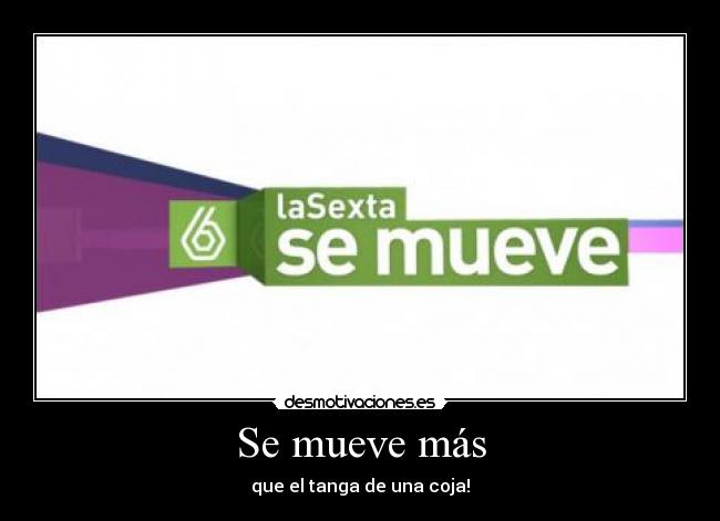 Se mueve más - 