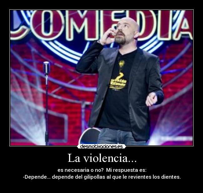 La violencia... -