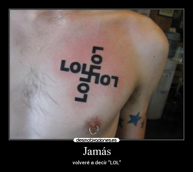 Jamás - volveré a decir LOL
