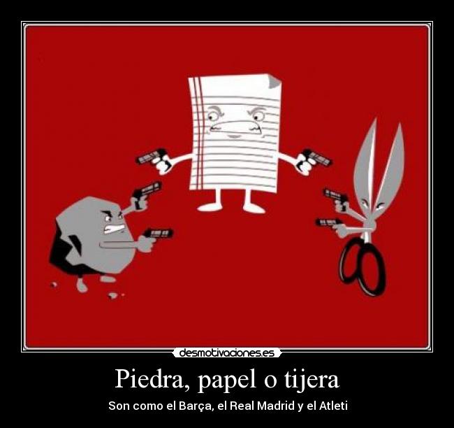 Piedra, papel o tijera - Son como el Barça, el Real Madrid y el Atleti