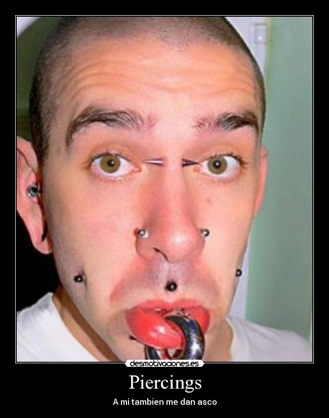 Piercings - A mi tambien me dan asco