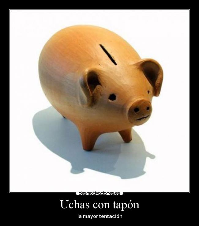 Uchas con tapón - la mayor tentación