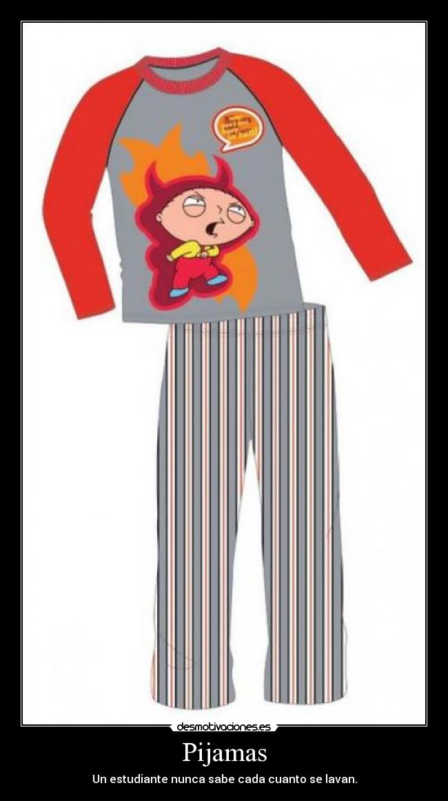 Pijamas - Un estudiante nunca sabe cada cuanto se lavan.