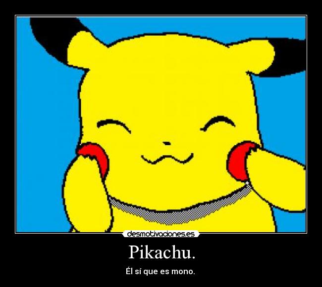Pikachu. -