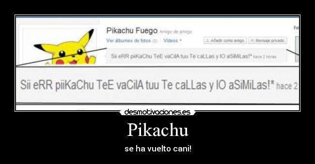 Pikachu - se ha vuelto cani!