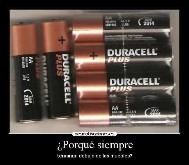 ¿Porqué siempre - terminan debajo de los muebles?