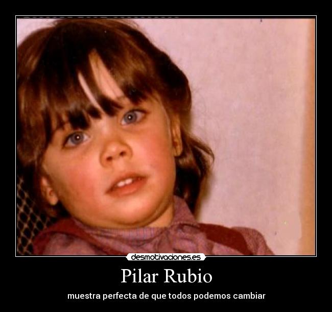 Pilar Rubio - muestra perfecta de que todos podemos cambiar