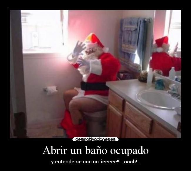 Abrir un baño ocupado - y entenderse con un: ieeeee!!....aaah!...