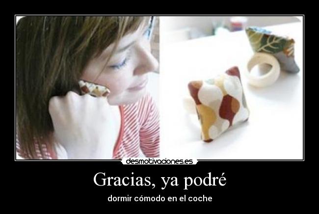 Gracias, ya podré -