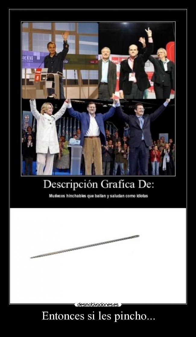 Entonces si les pincho... -