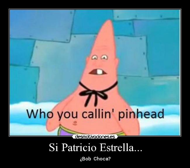 carteles bob esponja patricio estrella desmotivaciones