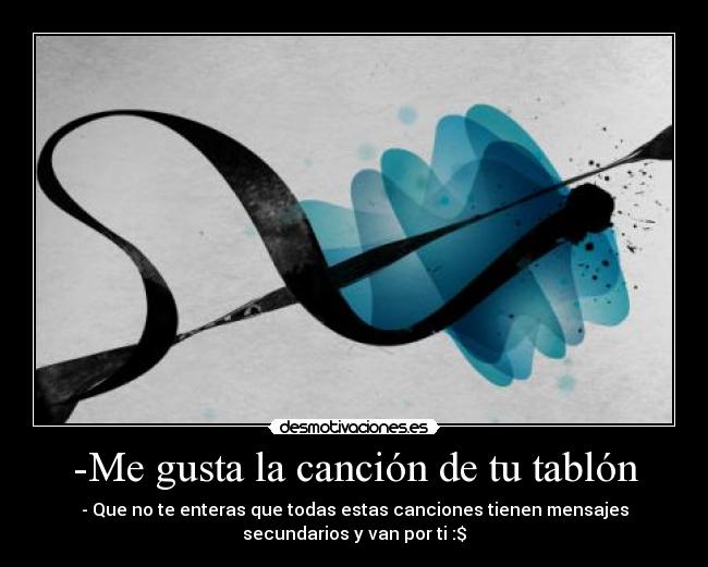 -Me gusta la canción de tu tablón -
