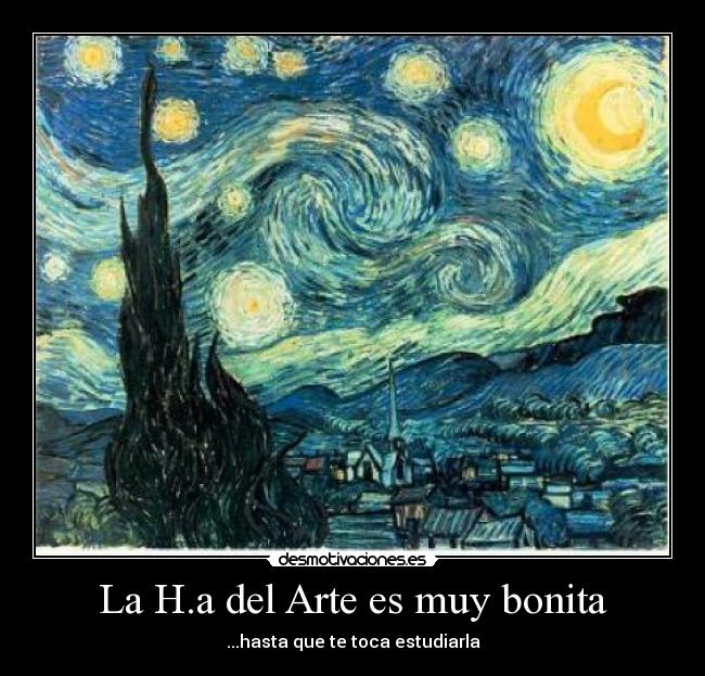 La H.a del Arte es muy bonita - ...hasta que te toca estudiarla