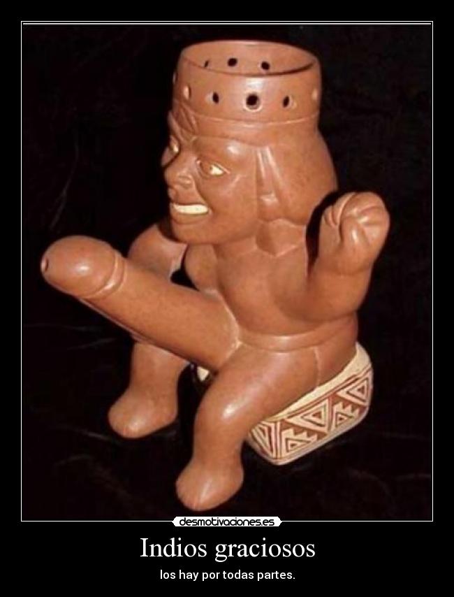 Indios graciosos - los hay por todas partes.