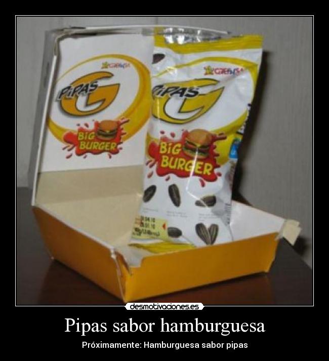 Pipas sabor hamburguesa - Próximamente: Hamburguesa sabor pipas
