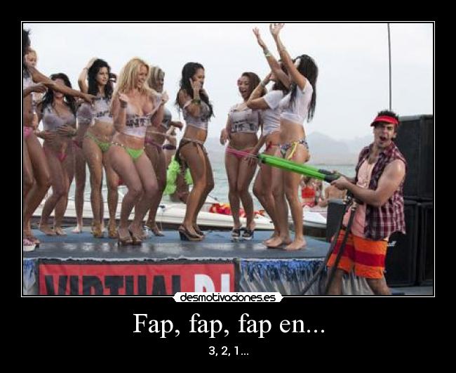 Fap, fap, fap en... -