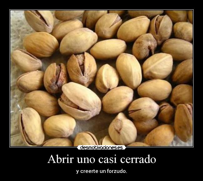 Abrir uno casi cerrado - y creerte un forzudo.