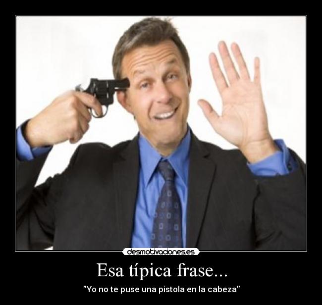 Esa típica frase... -