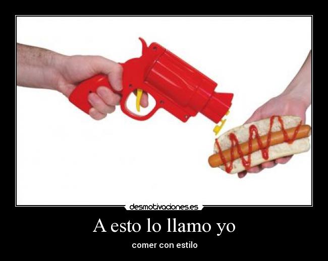 A esto lo llamo yo - comer con estilo