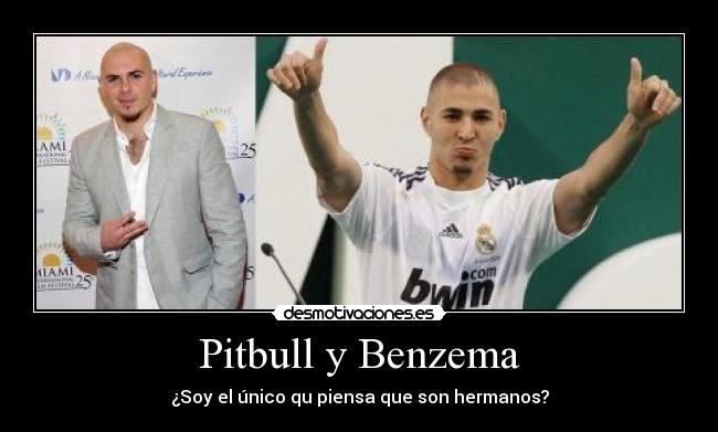 Pitbull y Benzema - ¿Soy el único qu piensa que son hermanos?