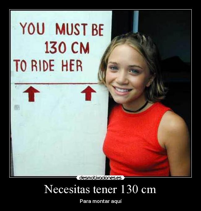 Necesitas tener 130 cm -