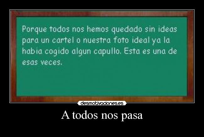 A todos nos pasa -