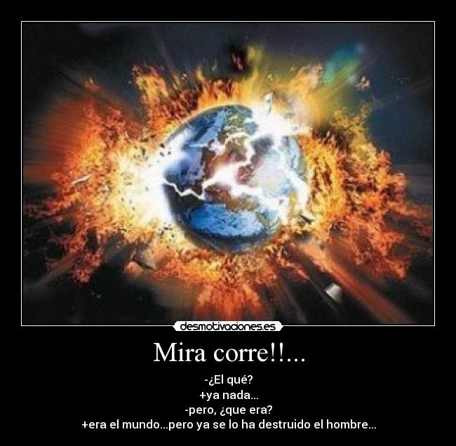 Mira corre!!... -