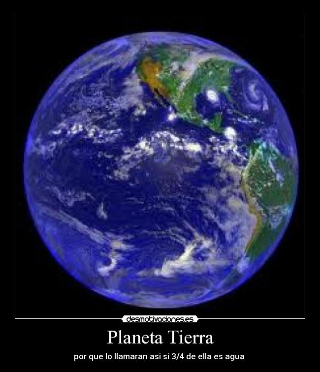carteles por que llamaran asi 34 ella agua planeta tierra desmotivaciones