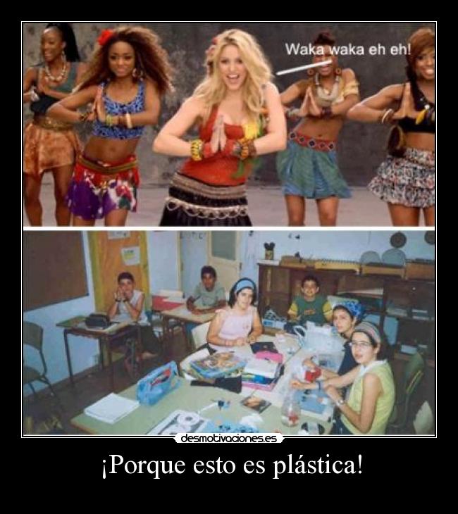 ¡Porque esto es plástica! -