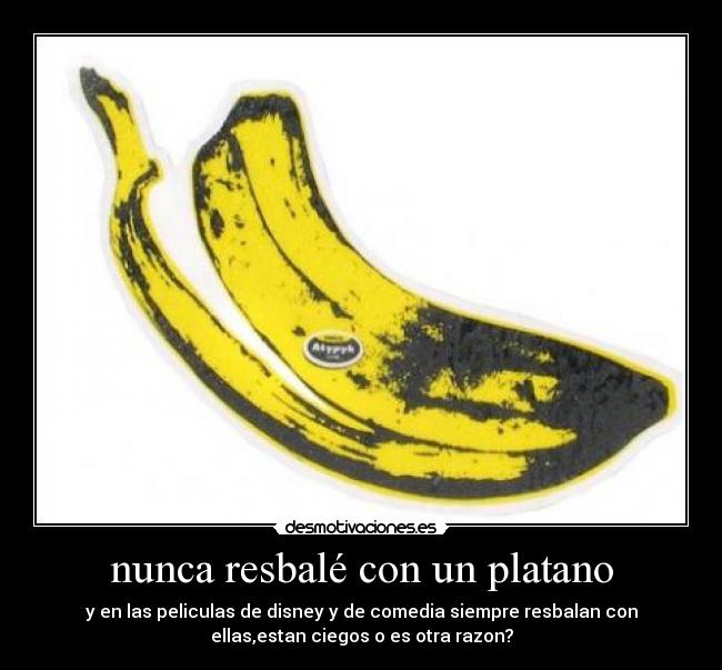 nunca resbalé con un platano - 