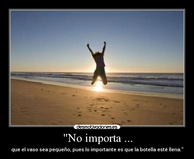 No importa ... -