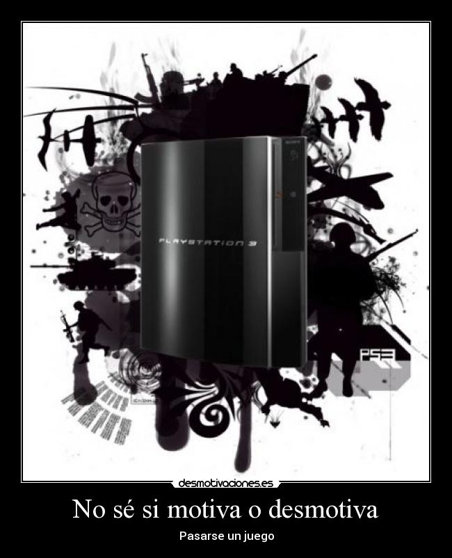 No sé si motiva o desmotiva - 