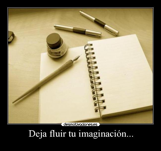 Deja fluir tu imaginación... -