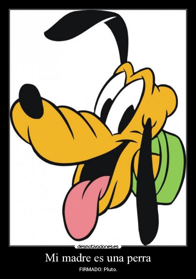 Mi madre es una perra -
