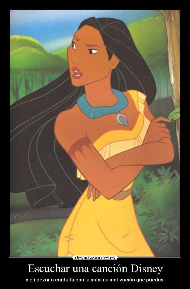 Escuchar una canción Disney - y empezar a cantarla con la máxima motivación que puedas.