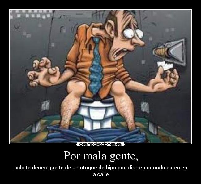 Por mala gente, - 