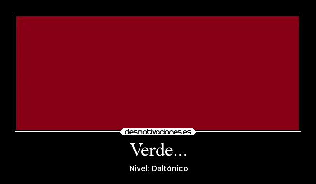 Verde... - Nivel: Daltónico