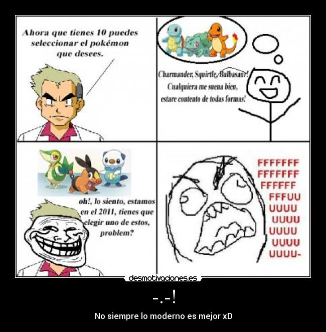 -.-! - No siempre lo moderno es mejor xD