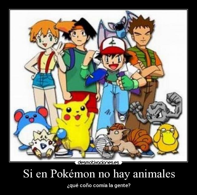 Si en Pokémon no hay animales - ¿qué coño comía la gente?