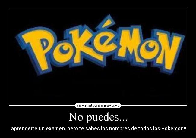 carteles pokemon admitelo los sabes todos desmotivaciones