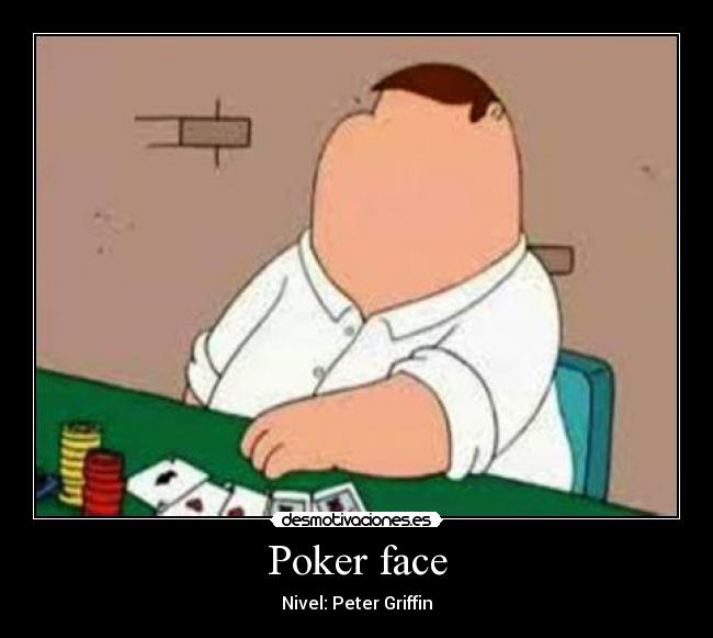Poker face -