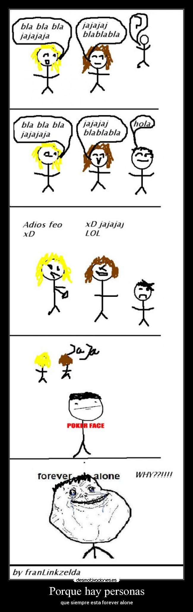 Porque hay personas - que siempre esta forever alone
