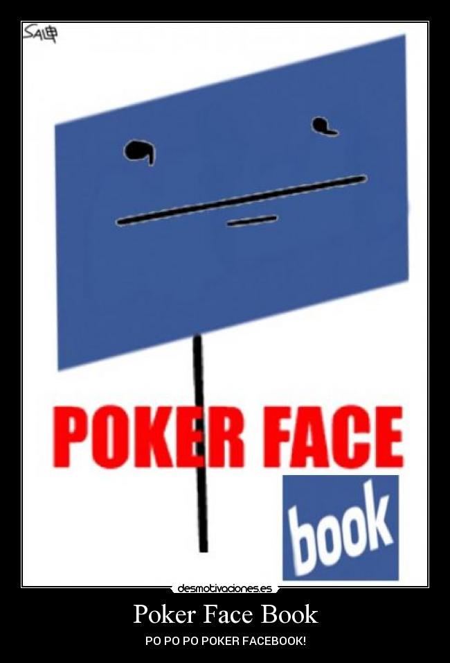 Poker Face Book - PO PO PO POKER FACEBOOK!