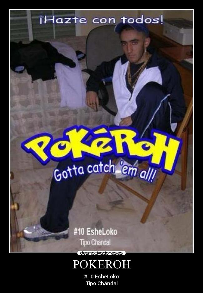 POKEROH - #10 EsheLoko
Tipo Chándal